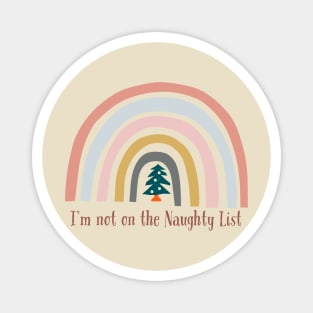 I'm not on the naughty list with rainbow and Xmas tree Magnet